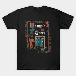 Hang in There Medieval Style - funny retro vintage English history T-Shirt